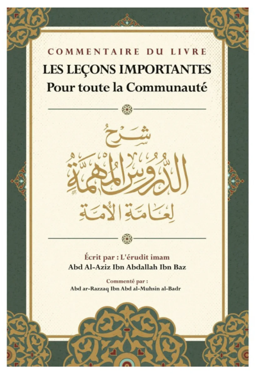 Commentaire Du Livre Les Leçons Importantes Pour Toute La Communauté, D'Ibn Baz, Commenté Par Abd Ar-Razzaq Al-BADR - IBN BADIS