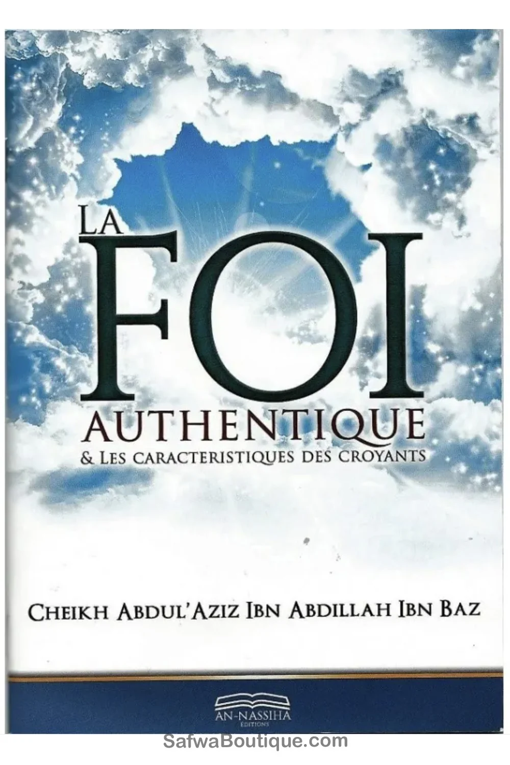 "La foi authentique & les caractéristiques  des croyants - Sheikh ibn baz - ÉDITION An-Nassiha