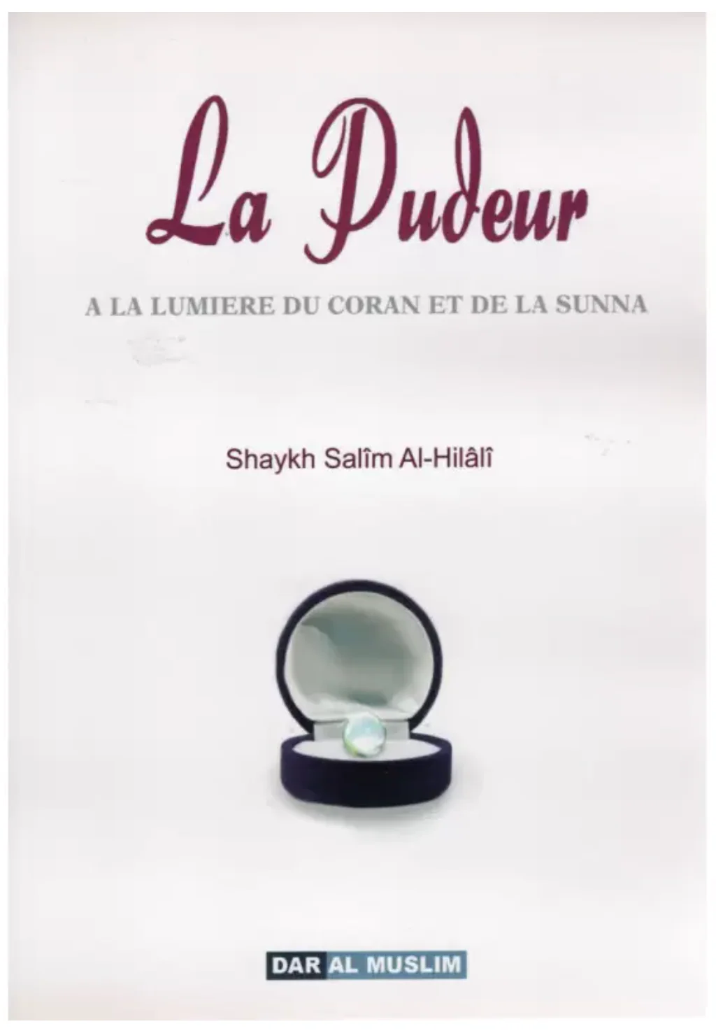 La pudeur A la lumière du coran et de la sunna - Éditions Dar Al Muslim