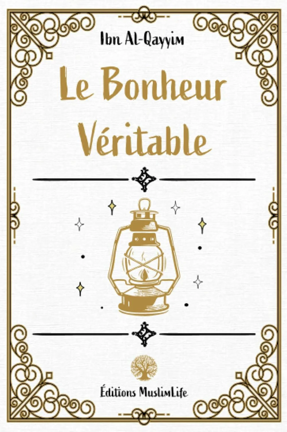 Le Bonheur Véritable de Ibn Al-Qayyim - Édition MuslimLife