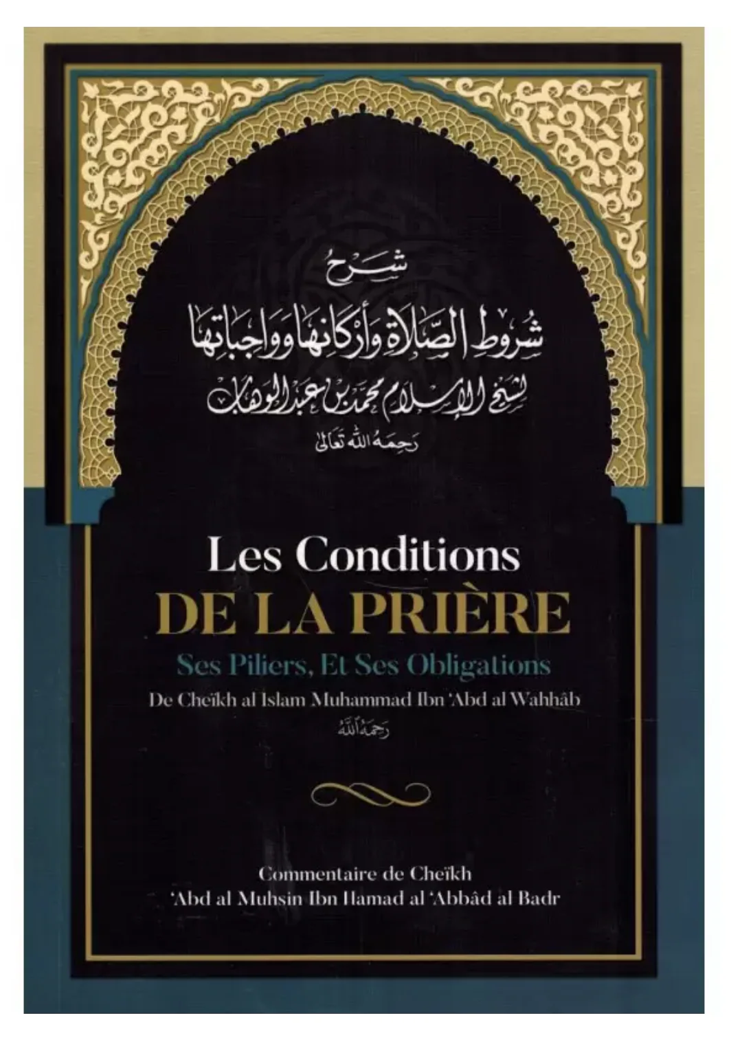 Les conditions de la prière ses piliers, et ses obligations de Muhammad Ibn Abd Al-Wahhâb - Edition IBN BADIS