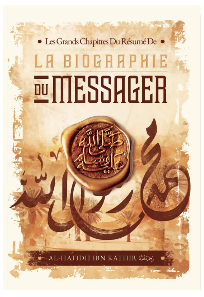Les Grands Chapitre Du Résumé De La Biographie Du Messager D'Ibn Kathir - Edition IBN BADIS
