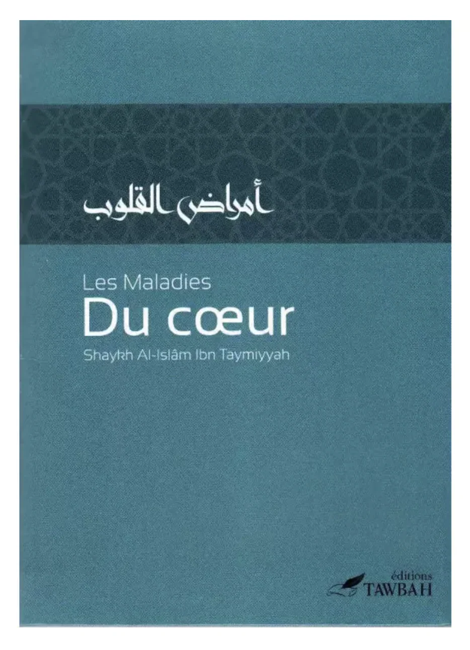 Les maladies du cœur, de Shaykh Al-Islâm Ibn Taymiyyah (3ème édition) - Éditions Tawbah