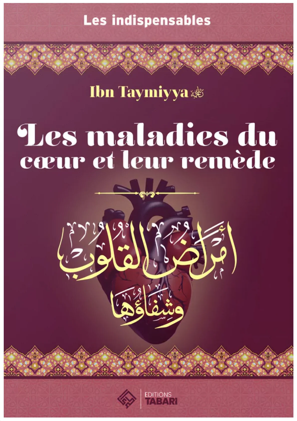 Les maladies du cœur et leur remède de Ibn Taymiyya – Éditions TABARI