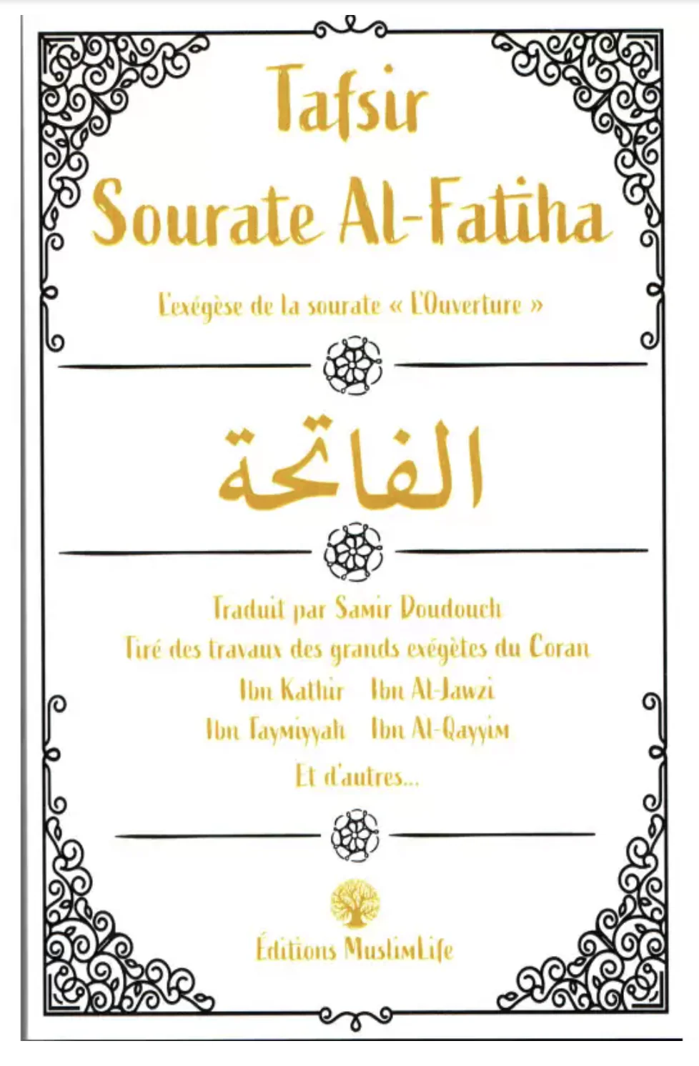 Tafsir Sourate Al-Fatiha : L’Exégèse de la sourate “L’Ouverture” – Éditions MuslimLife